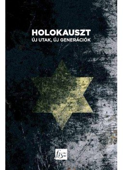 Antal Nikolett, Mészáros Márton (szerk.) - Holokauszt - Új utak, új generációk, null 2016 antikvár könyv