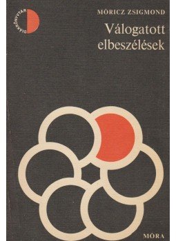 Móricz Zsigmond - Válogatott elbeszélések Móricz Zsigmond - Válogatott elbeszélések, Budapest 1981 antikvár könyv