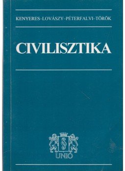 Török Gábor, Kenyeres János, Lovászy Csaba, Péterfalvi Attila - Civilisztika Török Gábor, Kenyeres János, Lovászy Csaba, Péterfalvi Attila - Civilisztika, 0 antikvár könyv