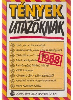 Baló György (szerk.), Lipovecz Iván (szerk.) - Tények utazóknak 1988 Baló György (szerk.), Lipovecz Iván (szerk.) - Tények utazóknak 1988, Budapest 1988 antikvár könyv