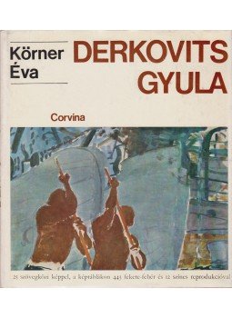 Körner Éva - Derkovits Gyula Körner Éva - Derkovits Gyula, Budapest 1974 antikvár könyv