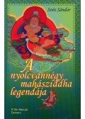 Soós Sándor - A nyolcvannégy mahásziddha legendája