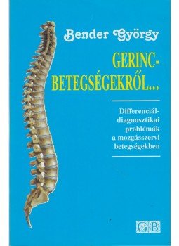 Bender György - Gerincbetegségekről Bender György - Gerincbetegségekről, Budapest 1996 antikvár könyv