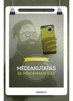 Bódi Jenő, Maksa Gyula, Szijártó Zsolt - Újratöltve - Médiakutatás és mindennapi élet Bódi Jenő, Maksa Gyula, Szijártó Zsolt - Újratöltve - Médiakutatás és mindennapi élet, Budapest 2016 antikvár könyv