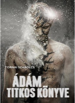 Tornai Szabolcs - Ádám titkos könyve Tornai Szabolcs - Ádám titkos könyve, Budapest 2016 antikvár könyv