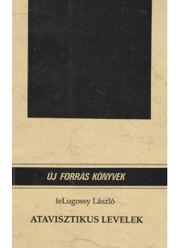 feLugossy László - Atavisztikus levelek feLugossy László - Atavisztikus levelek, Tatabánya 1993 antikvár könyv