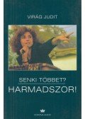 Virág Judit - Senki többet? Harmadszor!