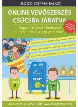 Szőke András, Domán Zsolt - Online vevőszerzés csúcsra járatva Szőke András, Domán Zsolt - Online vevőszerzés csúcsra járatva, Vasad 2015 antikvár könyv