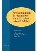 Németh András , Biro Zsuzsanna Hanna , Garai Imre (szerk.) - Neveléstudomány és tudományos elit a 20. század második felében