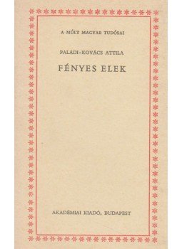 Paládi-Kovács Attila - Fényes Elek Paládi-Kovács Attila - Fényes Elek, Budapest 1976 antikvár könyv