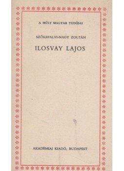 Szőkefalvi-Nagy Zoltán - Ilosvay Lajos Szőkefalvi-Nagy Zoltán - Ilosvay Lajos, Budapest 1978 antikvár könyv
