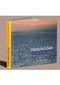 GYUKICS PÉTER,FOTÓ - DONAUBRÜCKEN VOM SCHWARZWALD BIS ZUM SCHWARZEN MEER