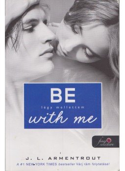 Jennifer L. Armentrout - Be with me - Légy mellettem Jennifer L. Armentrout - Be with me - Légy mellettem, Szeged 2016 antikvár könyv