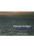 Gyukics Péter - Danube-bridges from the Black Forest to the Black Sea