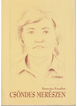 Stancsics Erzsébet - Csöndes merészen (dedikált) Stancsics Erzsébet - Csöndes merészen (dedikált), Budapest 2005 antikvár könyv