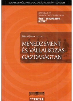 Kövesi János - Menedzsment és vállalkozásgazdaságtan Kövesi János - Menedzsment és vállalkozásgazdaságtan, Budapest 2007 antikvár könyv