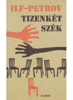 Ilja Ilf , Jevgenyij Petrov - Tizenkét szék Ilja Ilf , Jevgenyij Petrov - Tizenkét szék, 2003 antikvár könyv