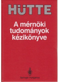 Ortutay Béla, Bódis Lajos, Bajcsay Pál - HÜTTE - A mérnöki tudományok kézikönyve Ortutay Béla, Bódis Lajos, Bajcsay Pál - HÜTTE - A mérnöki tudományok kézikönyve, Budapest 1993 antikvár könyv