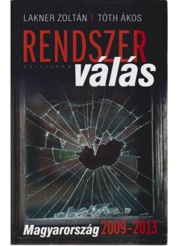 Lakner Zoltán, Tóth Ákos - Rendszerválás Lakner Zoltán, Tóth Ákos - Rendszerválás, 2013 antikvár könyv