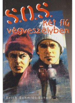 Schmidt-Schell, Erich - S.O.S. - Két fiú végveszélyben Schmidt-Schell, Erich - S.O.S. - Két fiú végveszélyben, Budapest 2002 antikvár könyv