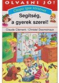 Clément, Claude,Desmoinaux, Christel - Segítség, a gyerek szerel!