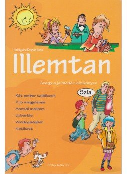 Szilágyiné Katona Ilona - Illemtan Szilágyiné Katona Ilona - Illemtan, Kisújszállás 2009 antikvár könyv
