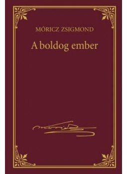 Móricz Zsigmond - A boldog ember Móricz Zsigmond - A boldog ember, null 2016 antikvár könyv