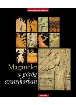 Sophie Royer, Catherine Salles, Francois Trassard - Magánélet a görög aranykorban Sophie Royer, Catherine Salles, Francois Trassard - Magánélet a görög aranykorban, Budapest 2011 antikvár könyv