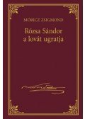 Móricz Zsigmond - Rózsa Sándor a lovát ugratja