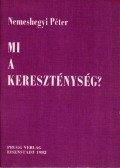 Nemeshegyi Péter - Mi a kereszténység?