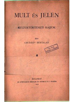 Csudáky Bertalan - Mult és jelen Csudáky Bertalan - Mult és jelen, Budapest 1910 antikvár könyv