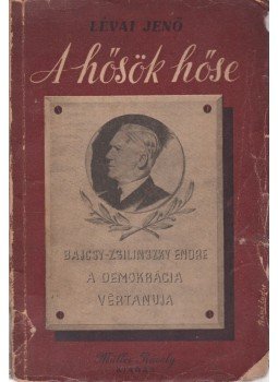 Lévai Jenő - A hősök hőse Lévai Jenő - A hősök hőse, Budapest 1945 antikvár könyv