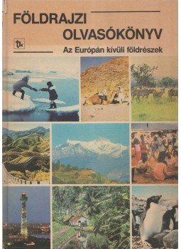 Dr. Köves József - Földrajzi olvasókönyv - Az Európán kívüli földrészek Dr. Köves József - Földrajzi olvasókönyv - Az Európán kívüli földrészek, Budapest 1985 antikvár könyv