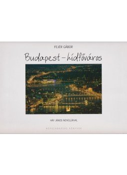 Fejér Gábor, Háy János - Budapest - hídfőváros Fejér Gábor, Háy János - Budapest - hídfőváros, Budapest 2005 antikvár könyv