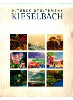 Kieselbach Anita (szerk.) - H. Turck gyűjtemény Kieselbach Anita (szerk.) - H. Turck gyűjtemény, Budapest 2003 antikvár könyv