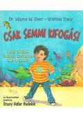 Dr. Wayne W. Dyer,Kristina Tracy - Csak semmi kifogás!