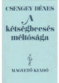 Csengey Dénes - A kétségbeesés méltósága