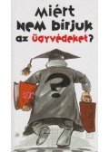 Szabó Zoltán Attila - Miért nem bírjuk az ügyvédeket?