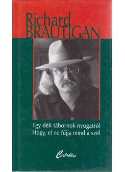 Brautigan, Richard - Egy déli tábornok nyugatról / Hogy el ne fújja mind a szél Brautigan, Richard - Egy déli tábornok nyugatról / Hogy el ne fújja mind a szél, Budapest 2000 antikvár könyv