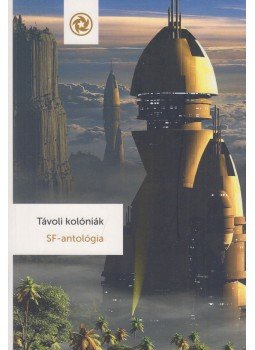 Szélesi Sándor - Távoli kolóniák Szélesi Sándor - Távoli kolóniák, Budapest 2016 antikvár könyv