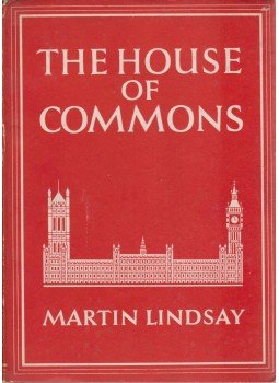 Lindsay, Martin - The House of Commons Lindsay, Martin - The House of Commons, London 1947 antikvár könyv