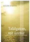 Báger Gusztáv - Találgatom, mit üzensz -ÜKH 2016