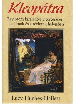 Hughes-Hallett, Lucy - Kleopátra Hughes-Hallett, Lucy - Kleopátra, 0 antikvár könyv