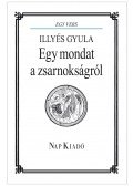 Illyés Gyula - Egy mondat a zsarnokságról