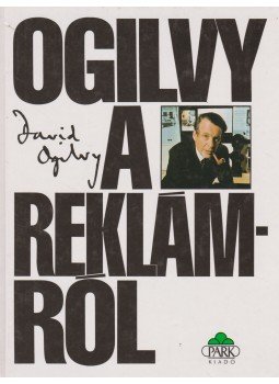Ogilvy, David - Ogilvy a reklámról Ogilvy, David - Ogilvy a reklámról, Budapest 2001 antikvár könyv