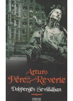 Arturo Pérez-Reverte - Dobpergés Sevillában, Budapest 2006 antikvár könyv