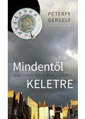 PÉTERFY GERGELY - Mindentől keletre - avagy román kém a Weiss-családban