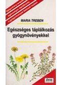 Maria Treben - Egészséges táplálkozás gyógynövényekkel