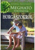 Jack Canfield,Mark Victor Hansen,McKowen, Dahlynn,Ken McKowen - Megható történetek horgászokról