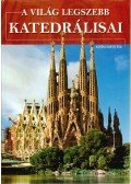 Kerékgyártó Éva - A világ legszebb katedrálisai